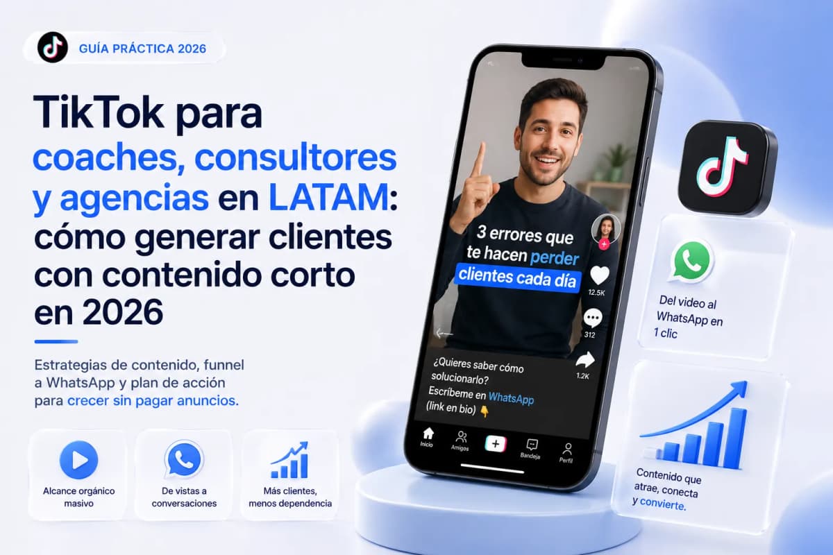 TikTok for Coaches, Consultants and Agencies in LATAM: How to Generate Clients with Short-Form Content in 2026